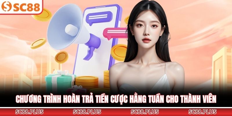 Chương trình hoàn trả tiền cược hằng tuần cho thành viên