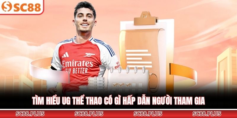 Tìm hiểu UG thể thao có gì hấp dẫn người tham gia